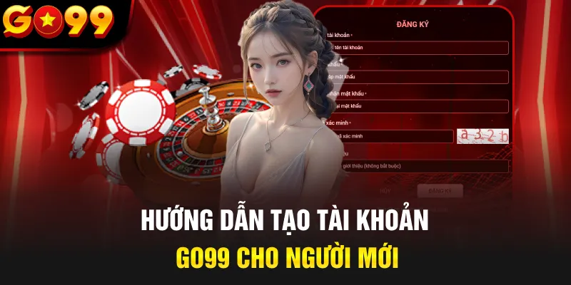 Hướng dẫn tạo tài khoản GO99 cho người mới